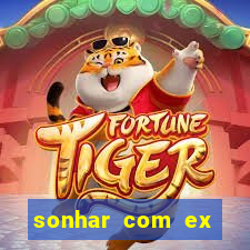 sonhar com ex mulher jogo do bicho